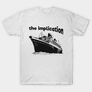 The implication Dark Humor T-Shirt